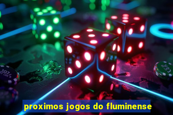 proximos jogos do fluminense